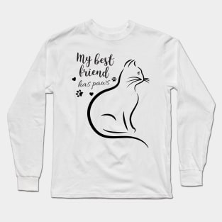 My best Friend Has Paws Long Sleeve T-Shirt